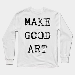Make Good Art Long Sleeve T-Shirt